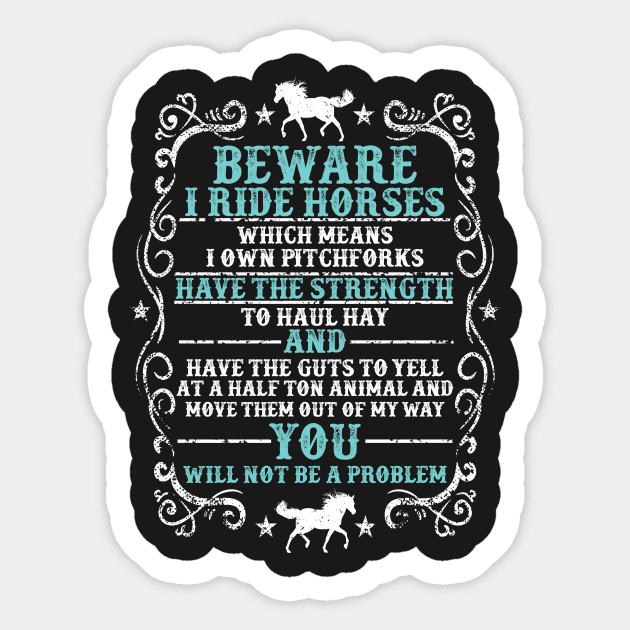 Beware: I Ride Horses Sticker by Psitta